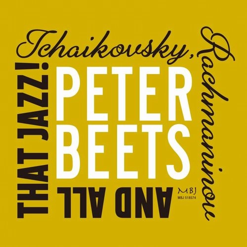 PETER BEETS / ピーター・ビーツ / TCHAIKOVSKY, RACHMANINOV AND ALL THAT JAZZ!