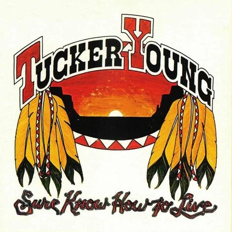 TUCKER YOUNG / SURE KNOW HOW TO LIVE