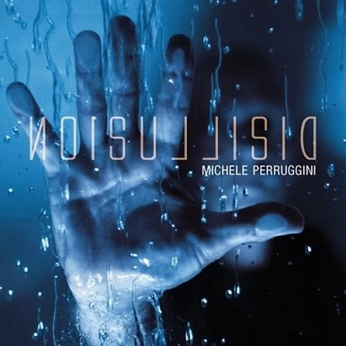 MICHELE PERRUGGINI / DISILLUSION