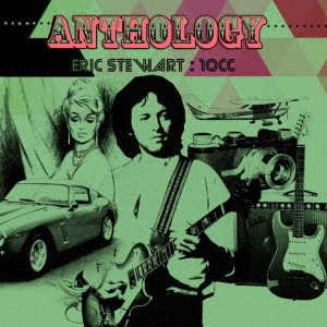 ERIC STEWART / 10CC / エリック・スチュワート/10CC / アンソロジー(デラックス2CDエディション) / ANTHOLOGY DELUXE 2CD EDITION