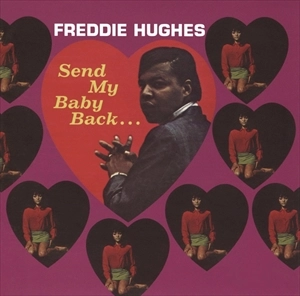 FREDDIE HUGHES / フレディ・ヒューズ / センド･マイ･ベイビー･バック +2