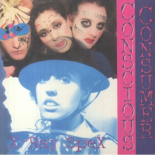 X-RAY SPEX / CONSCIOUS CONSUMER