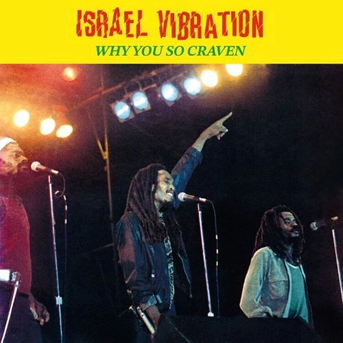ISRAEL VIBRATION / イスラエル・ヴァイブレーション / WHY YOU SO CRAVEN / WHY YOU SO CRAVEN 