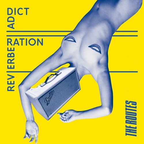 The Routes / Reverberation Addict