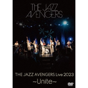 THE JAZZ AVENGERS / THE JAZZ AVENGERS LIVE 2023 ~Unite~