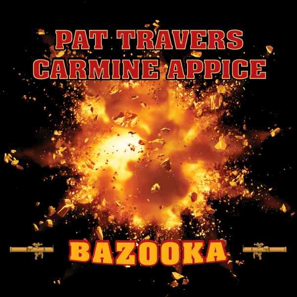 PAT TRAVERS AND CARMINE APPICE / パット・トラヴァース・アンド・カーマイン・アピス / BAZOOKA