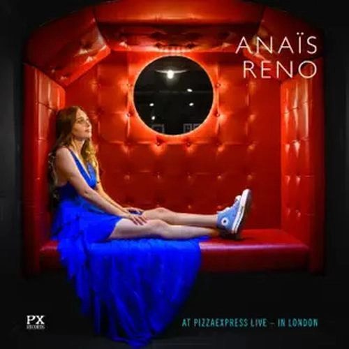 ANAIS RENO / アナイス・レノ / AT PIZZA EXPRESS LIVE - IN LONDON