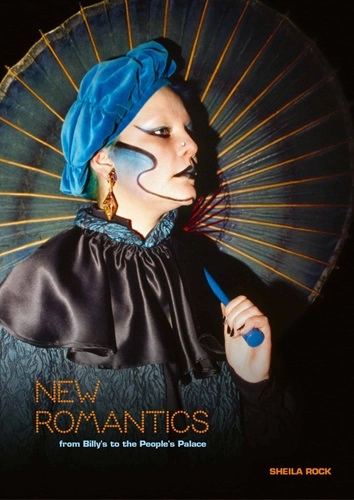 Sheila Rock / New Romantics From Billy's to the People's Palace