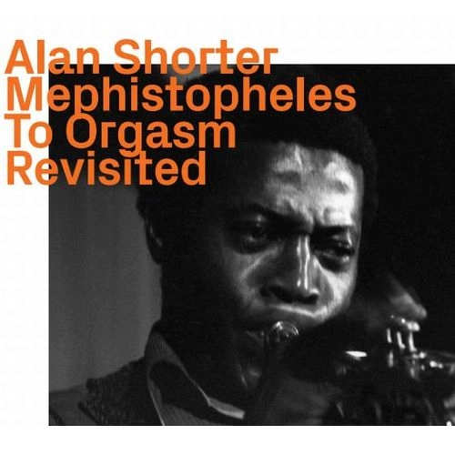 ALAN SHORTER / アラン・ショーター / MEPHISTOPHELES TO ORGASM REVISITED