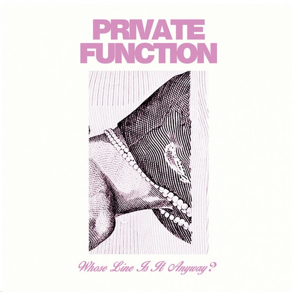 PRIVATE FUNCTION / WHOSE LINE IS IT ANYWAY?