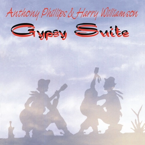 ANTHONY PHILLIPS/HARRY WILLIAMSON / アンソニー・フィリップス&ハリー・ウィリアムソン / GYPSY SUITE: REMASTERED & EXPANDED EDITION