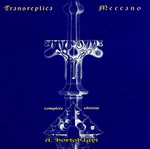 LASZLO HORTOBAGYI / ラースロー・ホルトバージ / TRANSREPLICA MECCANO (COMPLETE EDITION) / TRANSREPLICA MECCANO (COMPLETE EDITION) 