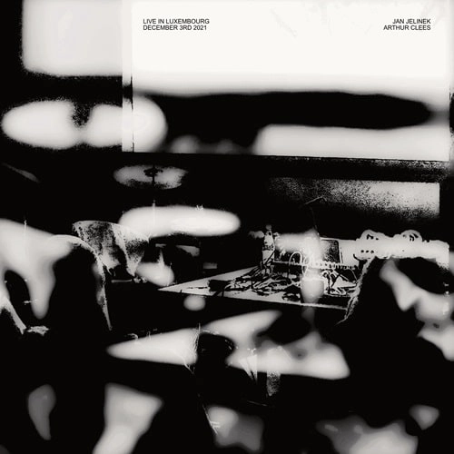 JAN JELINEK & ARTHUR CLEES / LIVE IN LUXEMBOURG, DECEMBER 3RD 2021