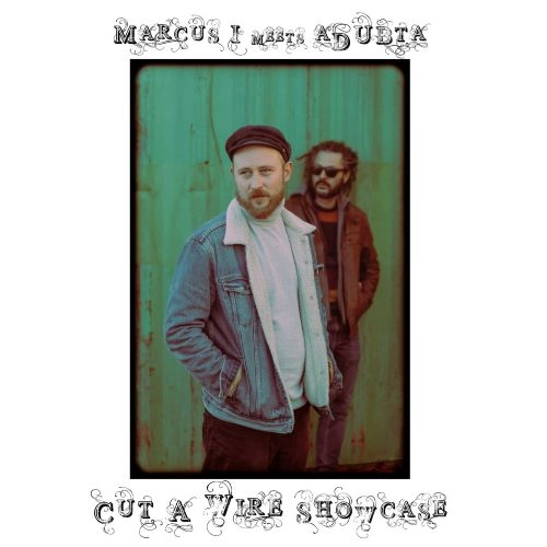 MARCUS I MEETS ADUBTA / CUT A WIRE SHOWCASE