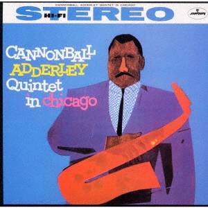 CANNONBALL ADDERLEY / キャノンボール・アダレイ / キャノンボール・アダレイ・クインテット・イン・シカゴ / CANNONBALL ADDERLEY QUINTET IN CHICAGO