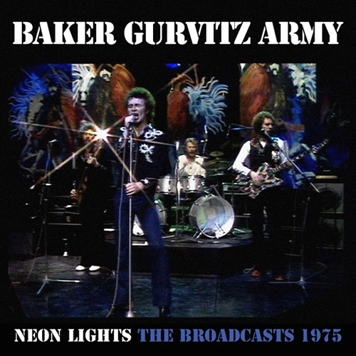 BAKER GURVITZ ARMY / ベイカー・ガーヴィッツ・アーミー / ネオン･ライツ - ザ･ブロードキャスツ 1975 / Neon Lights - The Broadcasts