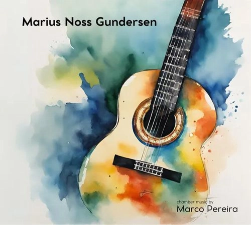 MARIUS NOSS GUNDERSEN / マリウス・ノス・ガンダーセン / CHAMBER MUSIC BY MARCO PEREIRA