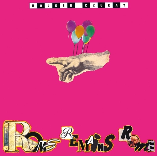 HOLGER CZUKAY / ホルガー・シューカイ / ローマ･リメインズ･ローマ / ROME REMAINS ROME
