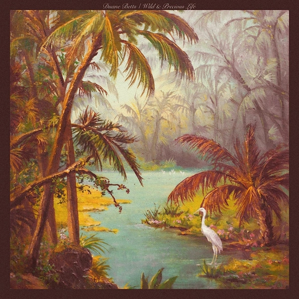 DUANE BETTS / デュアン・ベッツ / WILD & PRECIOUS LIFE