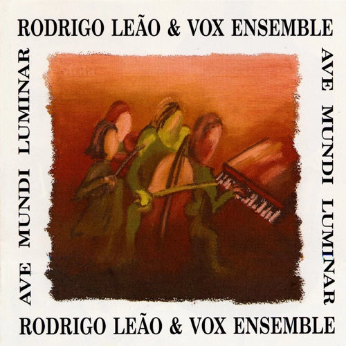 RODRIGO LEAO & VOX ENSEMBLE / ロドリーゴ・レアン&ヴォックス・アンサンブル / AVE MUNDI LUMINAR