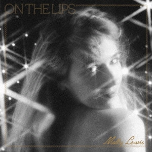 MOLLY LEWIS / モリー・ルイス / オン・ザ・リップス / ON THE LIPS