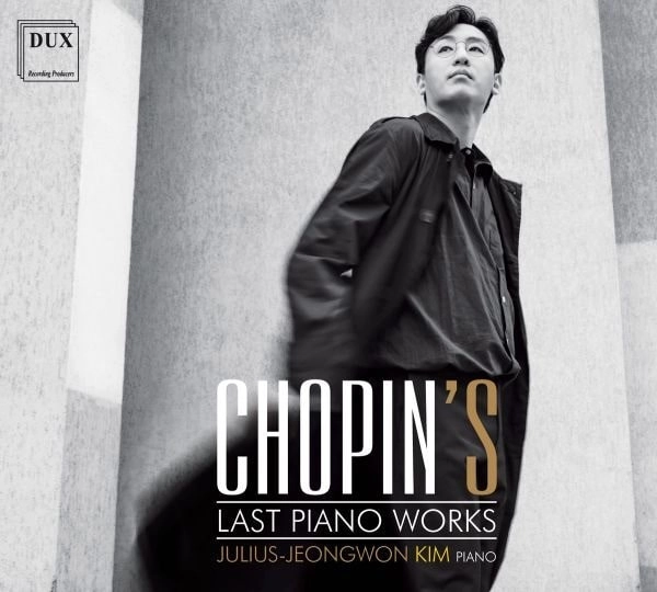 JULIUS-JEONGWON KIM / ユリウス・キム / CHOPIN'S LAST PIANO WORKS
