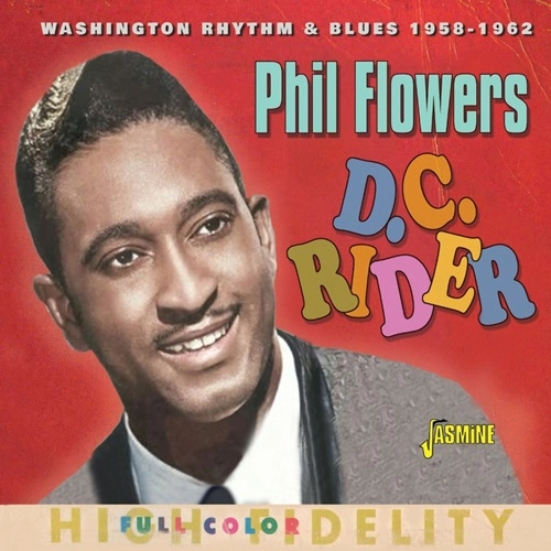 PHIL FLOWERS / D.C. RIDER ? WASHINGTON RHYTHM & BLUES,1958-1962 / D.C. RIDER: WASHINGTON RHYTHM & BLUES,1958-1962