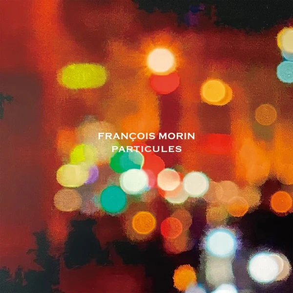 FRANCOIS MORIN / フランソワ・モラン / パーティキュルス / PARTICULES