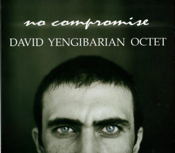 DAVID YENGIBARIAN OCTET / NO COMPROMISE