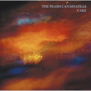 TRASHCAN SINATRAS / トラッシュキャン・シナトラズ / CAKE