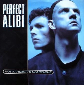 PERFECT ALIBI / NOT AT HOME TO HEARTACHE