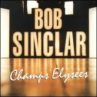 BOB SINCLAR / ボブ・サンクラー / CHAMPS ELYSEES