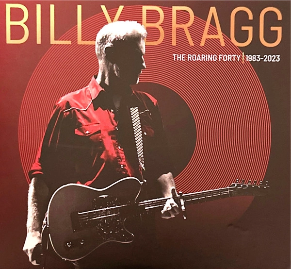 BILLY BRAGG / ビリー・ブラッグ / ROARING FORTY 1983-2023