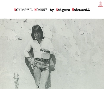 SHIGERU MATSUZAKI / 松崎しげる / ワンダフルモーメント（LABEL ON DEMAND）