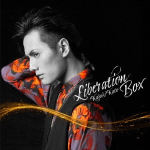 KAZUKI KATO / 加藤和樹 / Liberation BOX