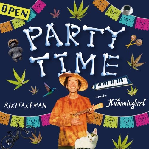 RIKITAKEMAN MEETS HUMMINGBIRD / PARTY TIME