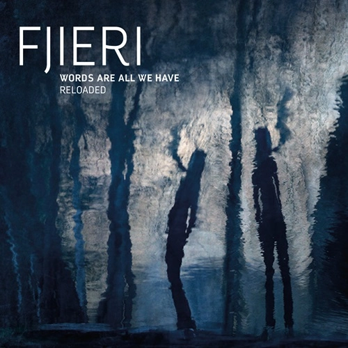 FJIERI / WORDS ARE ALL WE HAVE RELOADED