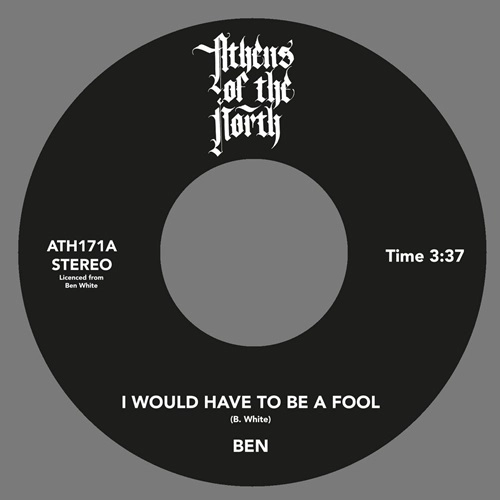 BEN WHITE / I WOULD HAVE TO BE A FOOL / JUST GIVE LOVE A TRY