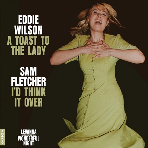 EDDIE WILSON / SAM FLETCHER / A TOAST TO THE LADY / I'D THINK IT OVER TWICE