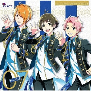 F-LAGS / THE IDOLM@STER SideM CIRCLE OF DELIGHT 07 F-LAGS / THE IDOLM@STER SIDEM CIRCLE OF DELIGHT 07 F-LAGS