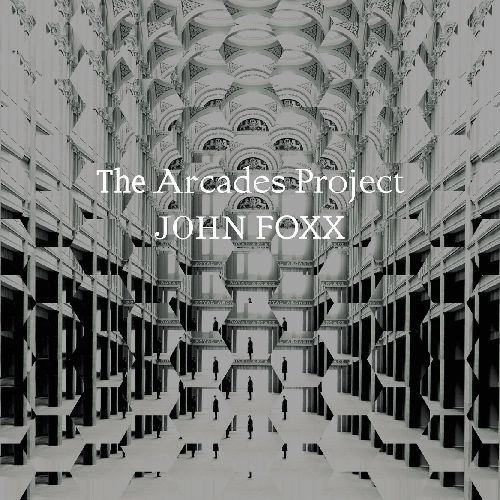 JOHN FOXX / ジョン・フォックス / THE ARCADES PROJECT