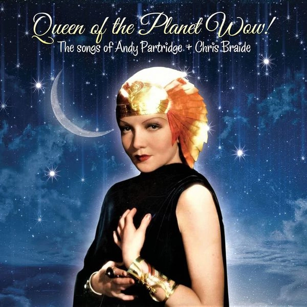 ANDY PARTRIDGE & CHRIS BRAIDE / QUEEN OF THE PLANET WOW! (10")
