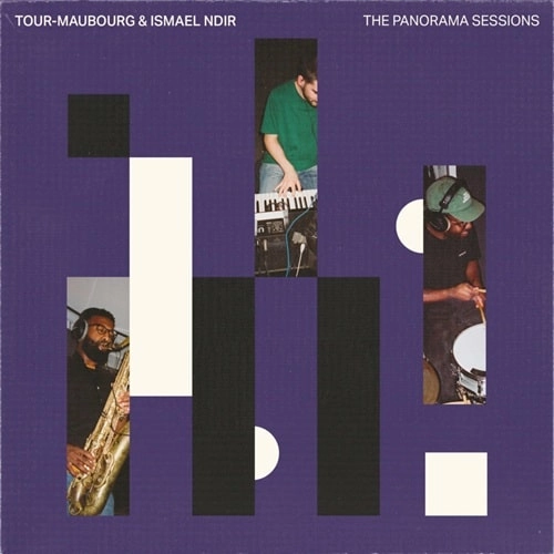 TOUR-MAUBOURG & ISMAEL NDIR / PANORAMA SESSIONS