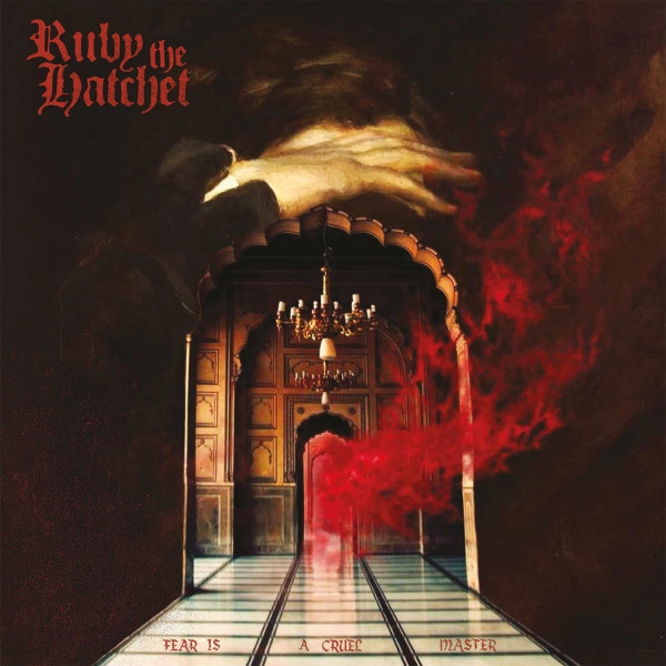RUBY THE HATCHET / FEAR IS A CRUEL MASTER