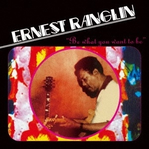 ERNEST RANGLIN / アーネスト・ラングリン / ビー・ホワット・ユウ・ウォント・トゥ・ビー