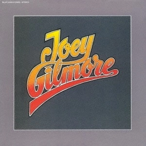 JOEY GILMORE / ジョーイ・ギルモア / ジョーイ・ギルモア / JOEY GILMORE