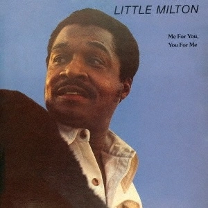 LITTLE MILTON / リトル・ミルトン / ミー・フォー・ユー、ユー・フォー・ミー
