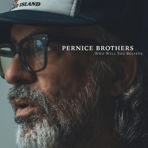 PERNICE BROTHERS / パーニス・ブラザーズ / WHO WILL YOU BELIEVE (CD, DIGIPAK, MARKETING STICKER)