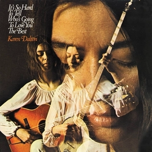 KAREN DALTON / カレン・ダルトン / IT'S SO HARD TO TELL WHO'S GOING TO LOVE YOU THE BEST (LP) / IT'S SO HARD TO TELL WHO'S GOING TO LOVE YOU THE BEST