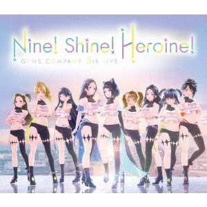 GEMS COMPANY / GEMS COMPANY 5th LIVE 「Nine! Shine! Heroine!」 LIVE Blu-ray&CD